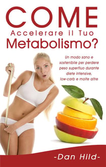 Come accelerare il tuo metabolismo ? un modo sano e sostenibile per perdere peso superfluo durante