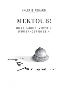 Mektoub ou l'incroyable destin d'un cancer du sein