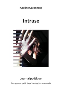 Intruse : ou comment guérir d'une intoxication amaternelle