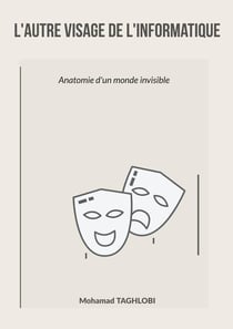 L'autre visage de l'informatique : Anatomie d'un monde invisible