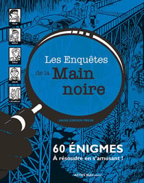 Les enquêtes de la main noire - 60 énigmes à résoudre en s'amusant