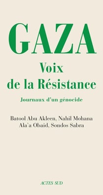 Gaza. Voix de la résistance : Journaux d'un génocide