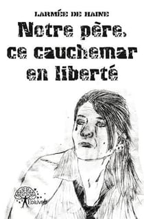 Notre père, ce cauchemar en liberté