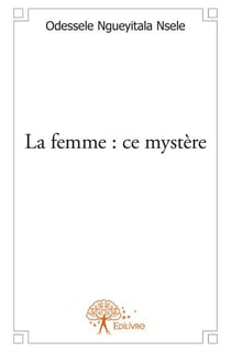 La femme : ce mystère