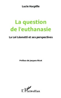 La question de l'euthanasie - la loi Léonetti et ses perspectives