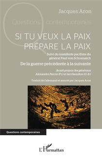 Si tu veux la paix prépare la paix - manifeste pacifiste du général Paul von Schoenaich : de la guerre précédente à la suivante