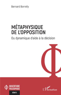 Métaphysique de l'opposition ou dynamque d'aide à la décision