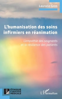 L'humanisation des soins infirmiers en re'animation : L'empathie des soignants et la résilience des patients