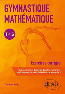 Gymnastique mathématique - terminale S - exercices corrigés