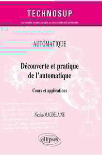 Automatique - découverte et pratique de l automatique - cours et applications