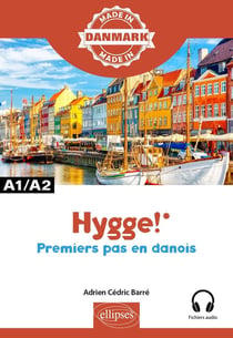 Hygge! : Premiers pas en danois - A1-A2