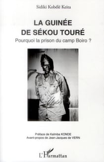 La Guinée de Sékou Touré - pourquoi la prison du cam Boiro ?