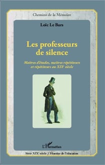 Professeurs de silence, maîtres d'études, maîtres répétiteurs et répétiteurs au XIXe siècle