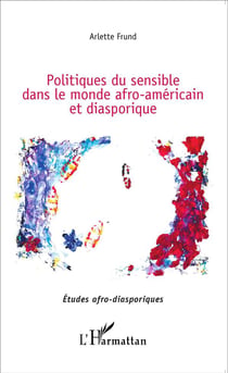 Politiques du sensible dans le monde afro americain et diasporique