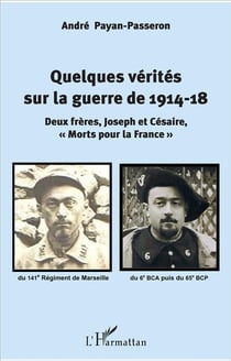 Quelques verités sur la guerre de 1914-18 - deux frères, Joseph et Césaire "morts pour la France
