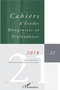 CAHIERS D'ETUDES HONGROISES n.21 : France-Finlande : regards linguistiques et culturels (édition 2018)