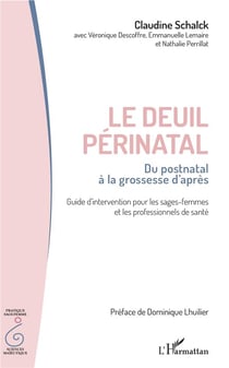 Le deuil périnatal - du postnatal à la grossesse d'après - guide d'intervention pour les sages-femme