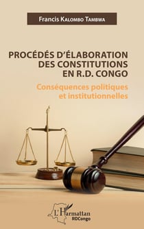 Procédés d'élaboration des constitutions en RD Congo : conséquences politiques