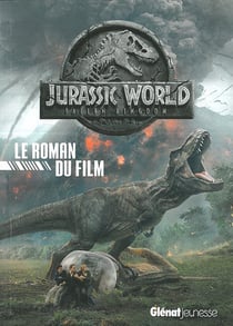 Jurassic world - fallen kingdom le roman du film