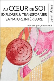 Au coeur de soi : Explorer & transformer sa nature intérieure