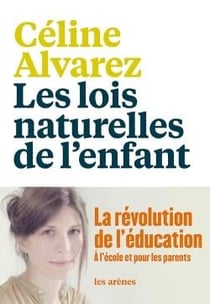 Les lois naturelles de l'enfant - la révolution de l'éducation