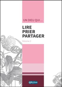 Un Dieu qui... : Lire, prier, partager Tome 2