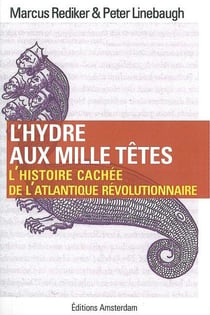 L'hydre aux mille têtes - l'histoire cachée de l'Atlantique révolutionnaire