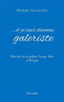 ...et je suis devenue galeriste - histoire de la galerie Nuage bleu à Morgat