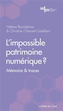 L'impossible patrimoine numérique ? mémoire et traces
