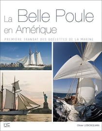Belle poule en Amérique - la première transat des goélettes de la marine