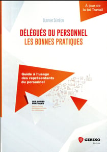 Délégués du personnel : les bonnes pratiques - guide à l'usage des représentants du personnel