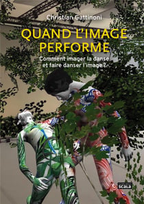 Quand l'image performe : comment imager la danse et comment faire danser l'image ?