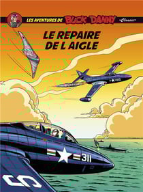 Les aventures de « Buck Danny » Classic Tome 8 : le repaire de l'aigle