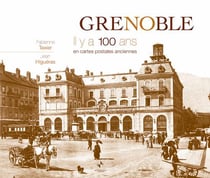 Grenoble - il y a 100 ans - en cartes postales anciennes