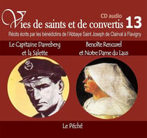 Vies de saints ou de convertis Tome 13 - le capitaine Darreberg et la Salette, Benoîte Rencurel et Notre-Dame du Laus