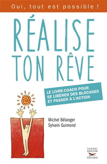 Realise ton reve. le livre-coach pour se liberer des blocages et passer a l'action