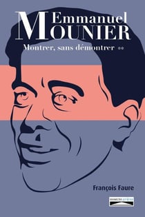 Emmanuel Mounier :  Montrer, sans démontrer : T2