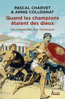 Quand les champions étaient des dieux : Aux origines des Jeux olympiques