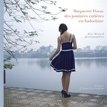 Marguerite Duras - des journées entières en Indochine