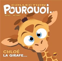 Pourquoi... : Chloé la girafe...