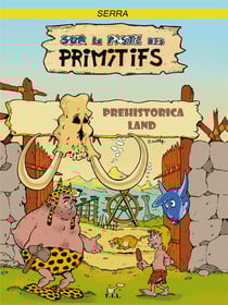 Sur la piste des primitifs - prehistorica land