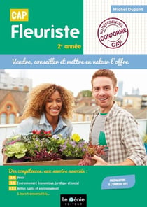 CAP Fleuriste : vendre, conseiller et mettre en valeur l'offre : 2ème année (édition 2019)
