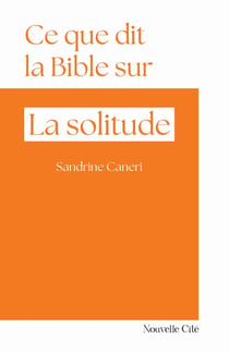 Ce que dit la Bible sur... Tome 37 : La solitude