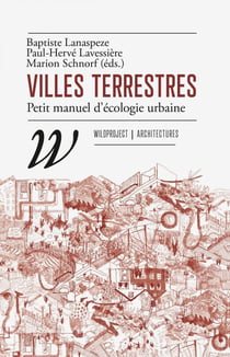 Villes terrestres : Petit manuel d'écologie urbaine