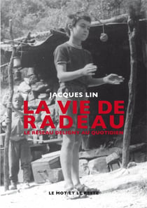 La vie de radeau : le reseau Deligny au quotidien