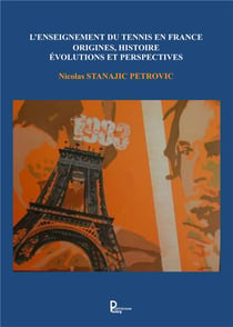 L'enseignement du tennis en France - origines, histoire évolutions et perspectives
