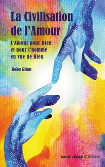 La civilisation de l'Amour : L'amour pour Dieu et pour l'homme en vue de Dieu