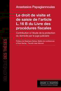 Le droit de visite et de saisie de l'article L.16 B du Livre des procédures fiscales : Contribution à l'étude de la protection du domicile par le juge judiciaire