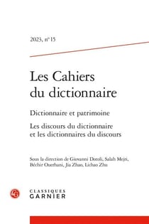 Les cahiers du dictionnaire n.15 : Dictionnaire et patrimoine Les discours du dictionnaire et les dictionnaires du discours