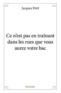 Ce n'est pas en trainant dans les rues que vous aurez votre bac